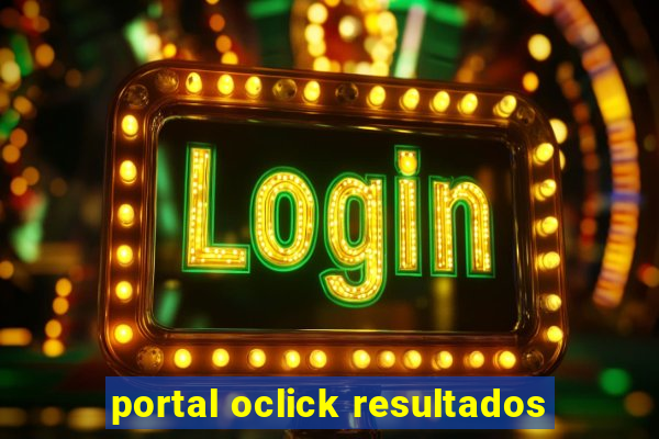 portal oclick resultados